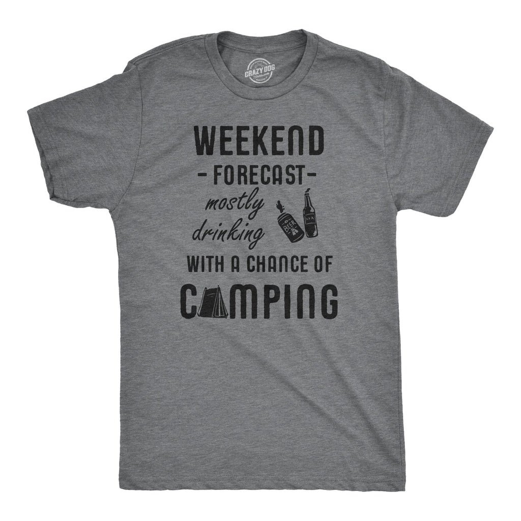 Weekend Forecast: Mostly Drinking With A Chance Of Camping Men's T Shirt