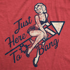 Here To Bang Men's T Shirt