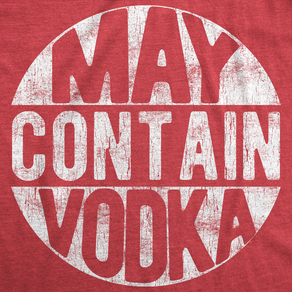 May Contain Vodka Men's T Shirt