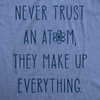 Never Trust An Atom Men's T Shirt
