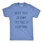 Never Trust An Atom Men's T Shirt