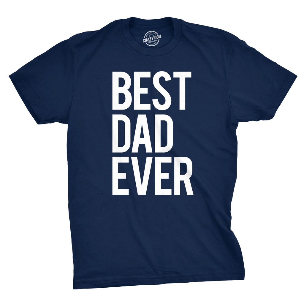 Best Dad Ever Men's T Shirt