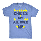Chicks Are All Over Me Men's T Shirt