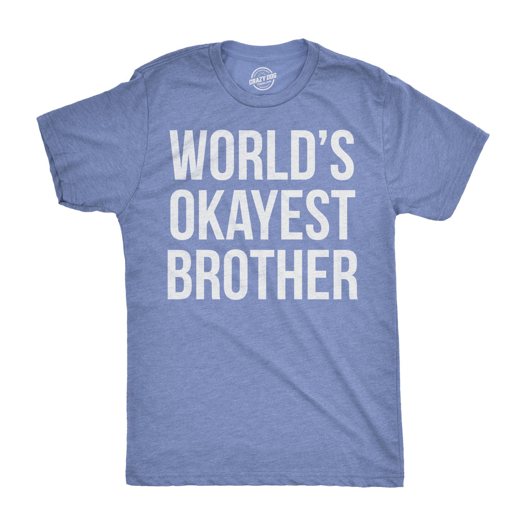 World's Okayest Brother Men's T Shirt