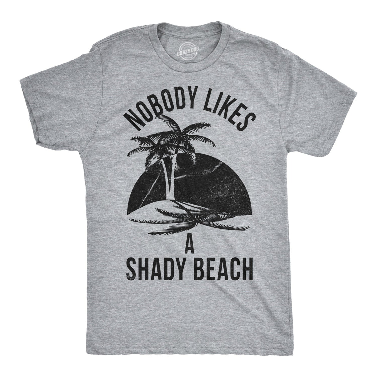 Nobody Likes A Shady Beach Men's T Shirt