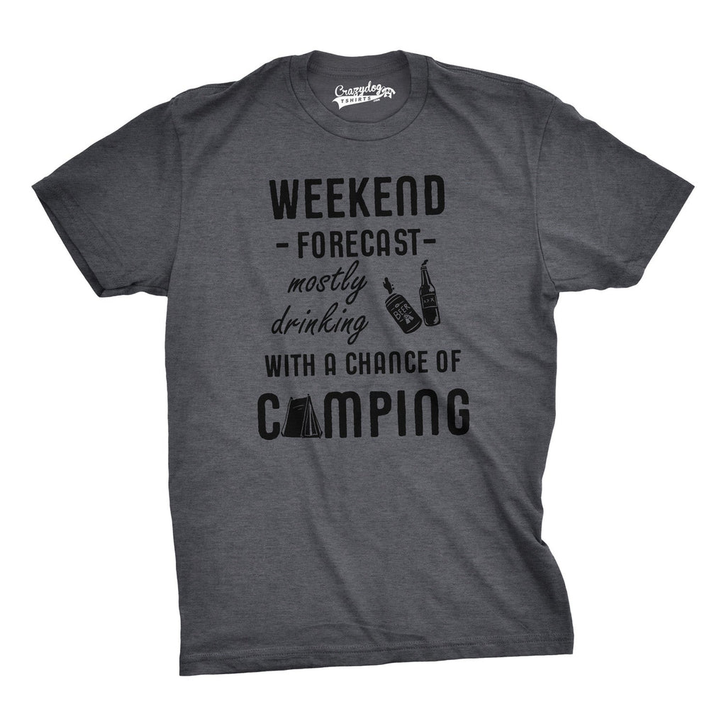 Weekend Forecast: Mostly Drinking With A Chance Of Camping Men's T Shirt