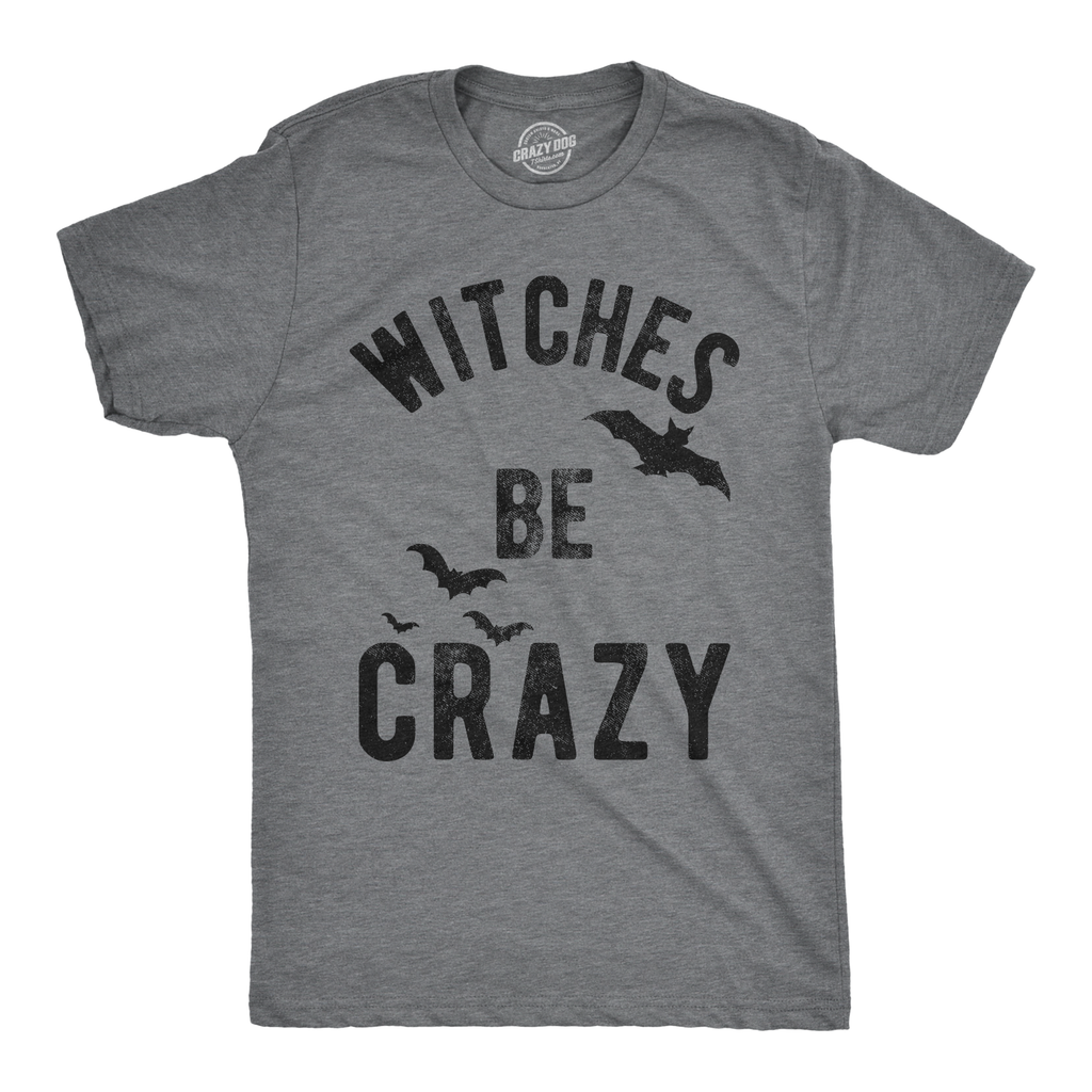 Witches Be Crazy Men's T Shirt