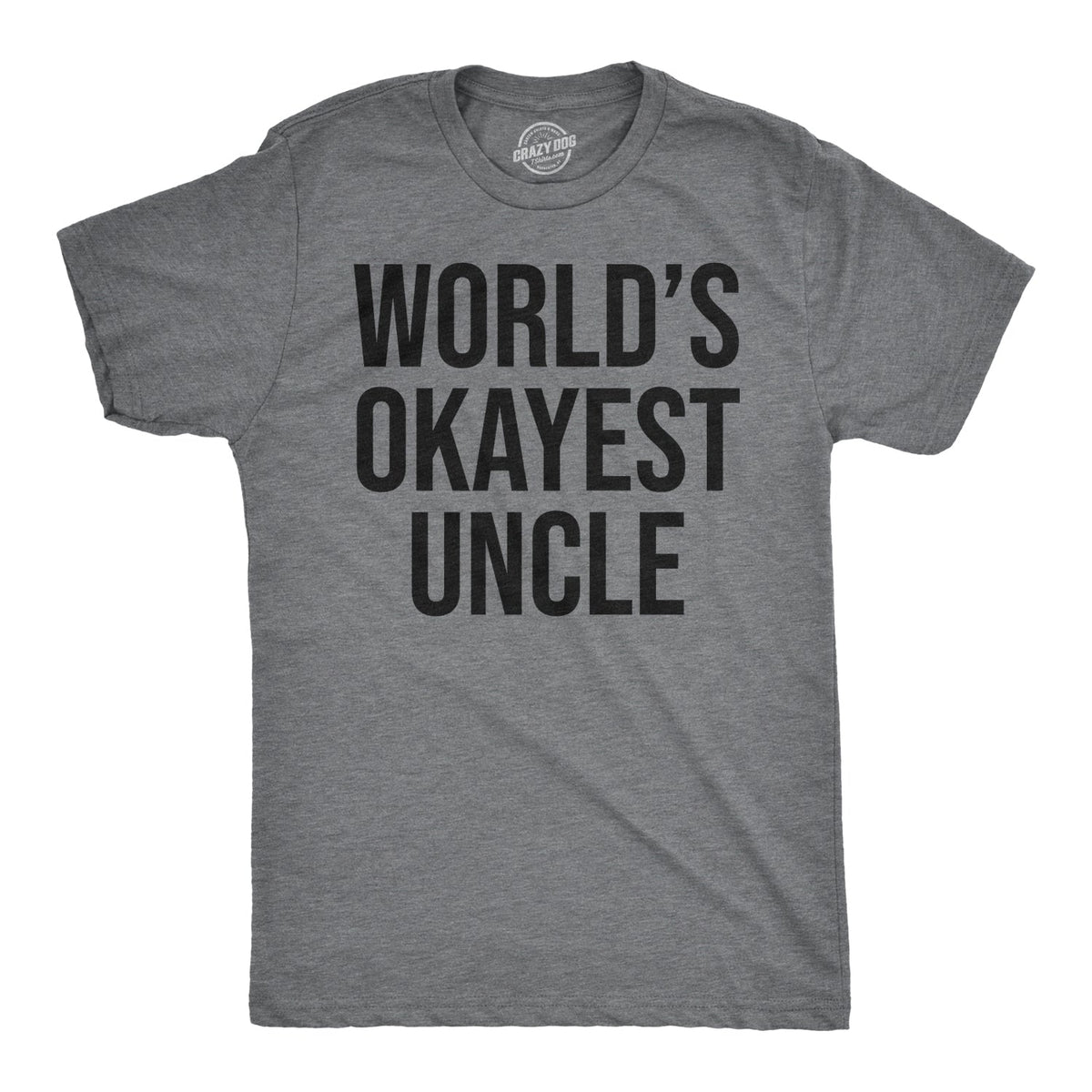 World's Okayest Uncle Men's T Shirt