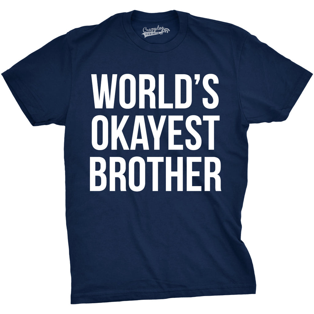 World's Okayest Brother Men's T Shirt